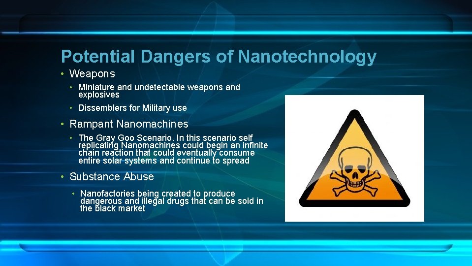 Potential Dangers of Nanotechnology • Weapons • Miniature and undetectable weapons and explosives •