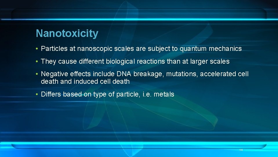 Nanotoxicity • Particles at nanoscopic scales are subject to quantum mechanics • They cause