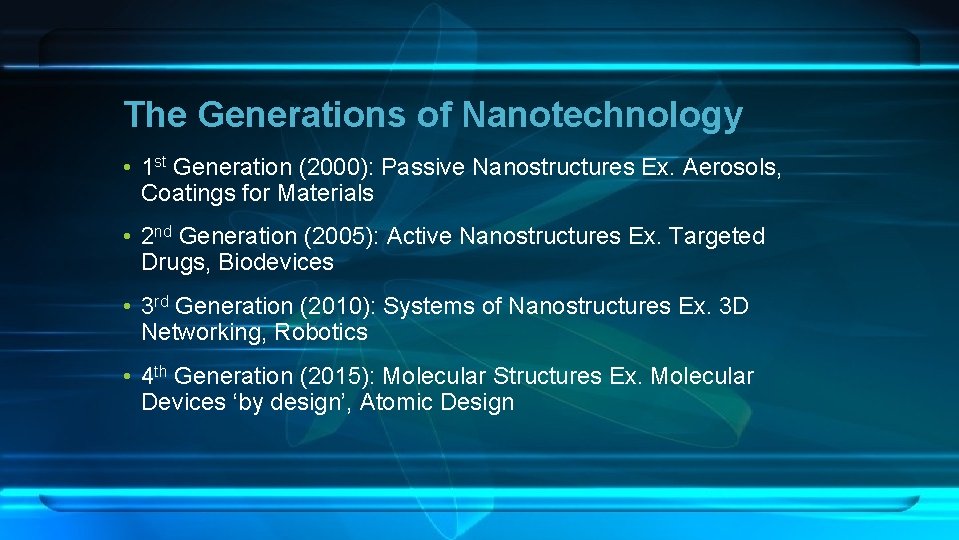 The Generations of Nanotechnology • 1 st Generation (2000): Passive Nanostructures Ex. Aerosols, Coatings