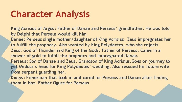 Character Analysis King Acrisius of Argos: Father of Danae and Perseus’ grandfather. He was