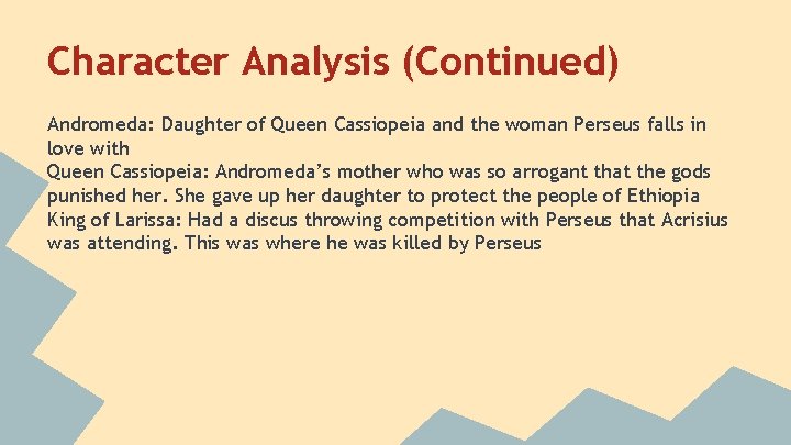 Character Analysis (Continued) Andromeda: Daughter of Queen Cassiopeia and the woman Perseus falls in