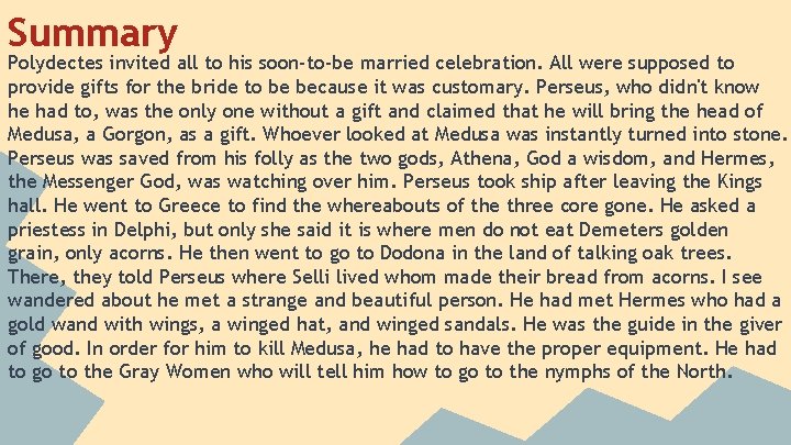 Summary Polydectes invited all to his soon-to-be married celebration. All were supposed to provide