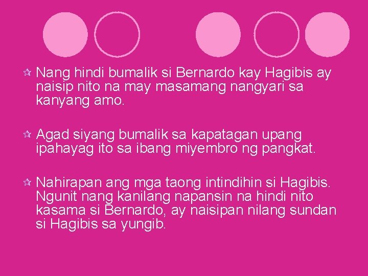 ¶ Nang hindi bumalik si Bernardo kay Hagibis ay naisip nito na may masamang ¶ Nang hindi bumalik si Bernardo kay Hagibis ay naisip nito na may masamang