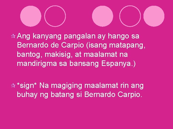 ¶ Ang kanyang pangalan ay hango sa Bernardo de Carpio (isang matapang, bantog, makisig, ¶ Ang kanyang pangalan ay hango sa Bernardo de Carpio (isang matapang, bantog, makisig,