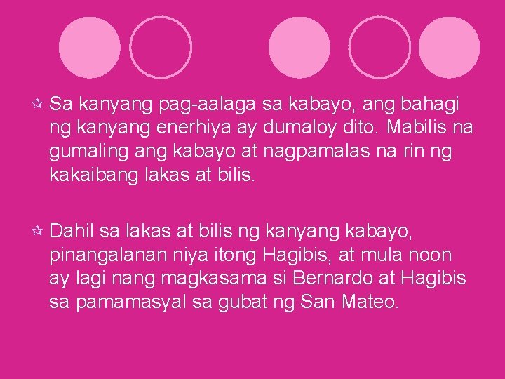 ¶ Sa kanyang pag-aalaga sa kabayo, ang bahagi ng kanyang enerhiya ay dumaloy dito.