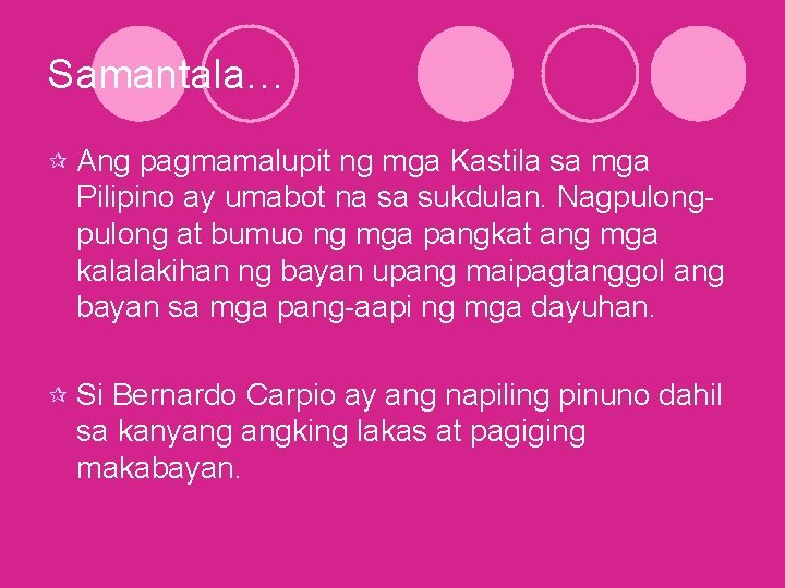 Samantala… ¶ Ang pagmamalupit ng mga Kastila sa mga Pilipino ay umabot na sa