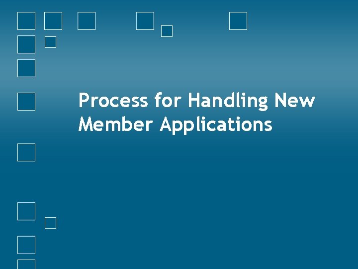Process for Handling New Member Applications 