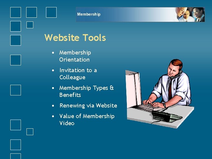 Website Tools • Membership Orientation • Invitation to a Colleague • Membership Types &