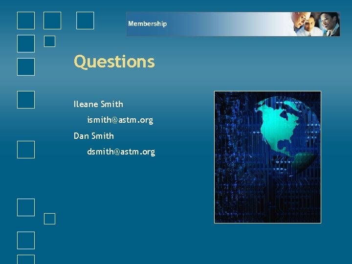 Questions Ileane Smith ismith@astm. org Dan Smith dsmith@astm. org 