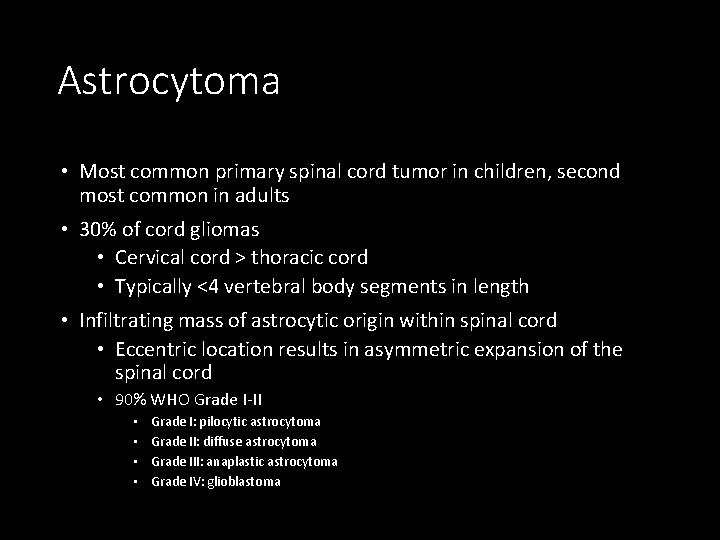 Astrocytoma • Most common primary spinal cord tumor in children, second most common in