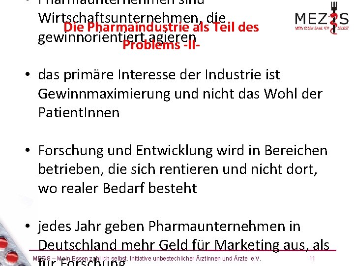  • Pharmaunternehmen sind Wirtschaftsunternehmen, die Die Pharmaindustrie als Teil des gewinnorientiert agieren Problems