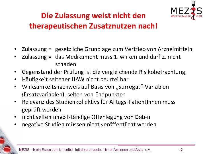 Die Zulassung weist nicht den therapeutischen Zusatznutzen nach! • Zulassung = gesetzliche Grundlage zum