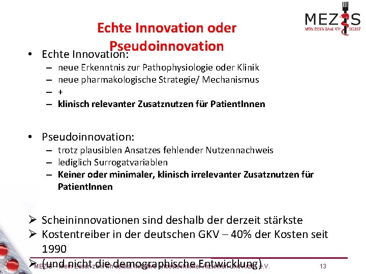 Echte Innovation oder Pseudoinnovation • Echte Innovation: – – neue Erkenntnis zur Pathophysiologie oder