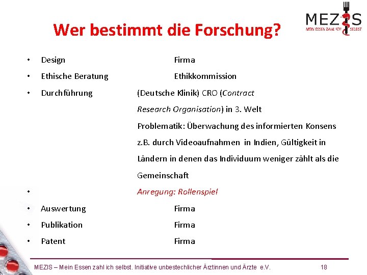 Wer bestimmt die Forschung? • Design Firma • Ethische Beratung Ethikkommission • Durchführung (Deutsche