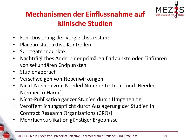 Mechanismen der Einflussnahme auf klinische Studien • • • Fehl-Dosierung der Vergleichssubstanz Placebo statt