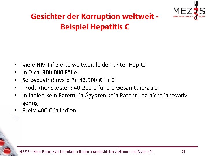 Gesichter der Korruption weltweit Beispiel Hepatitis C Viele HIV-Infizierte weltweit leiden unter Hep C,