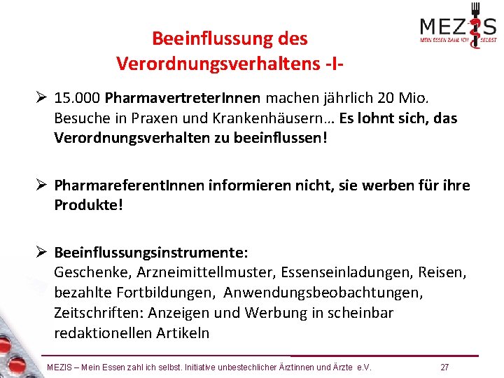 Beeinflussung des Verordnungsverhaltens -I 15. 000 Pharmavertreter. Innen machen jährlich 20 Mio. Besuche in