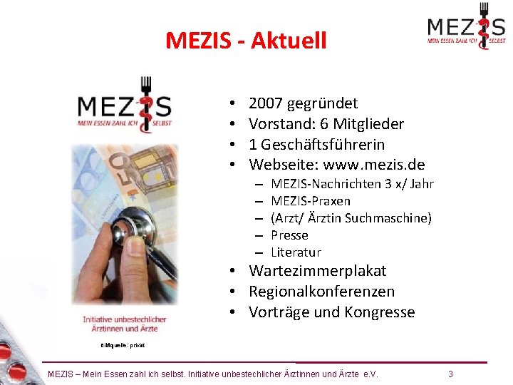 MEZIS - Aktuell • • 2007 gegründet Vorstand: 6 Mitglieder 1 Geschäftsführerin Webseite: www.