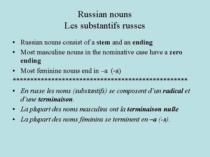 Russian nouns Les substantifs russes • Russian nouns consist of a stem and an