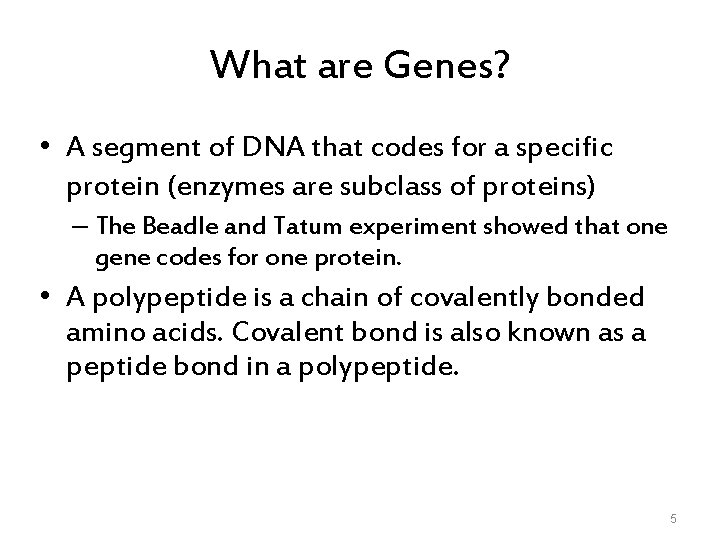 What are Genes? • A segment of DNA that codes for a specific protein
