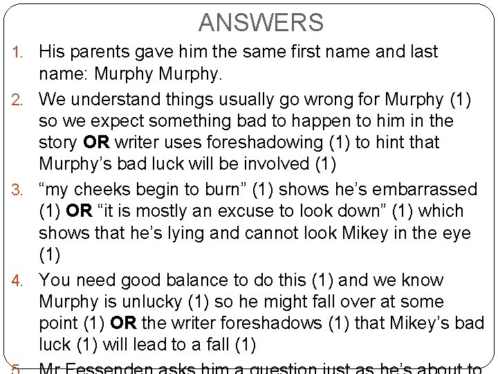 ANSWERS 1. His parents gave him the same first name and last name: Murphy.