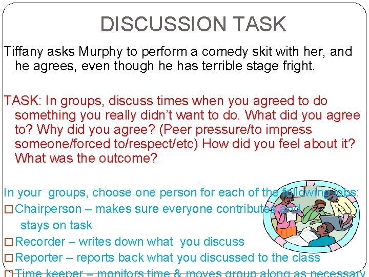 DISCUSSION TASK Tiffany asks Murphy to perform a comedy skit with her, and he