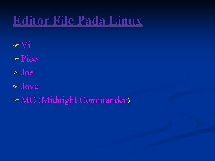 Editor File Pada Linux F Vi F Pico F Joe F Jove F MC