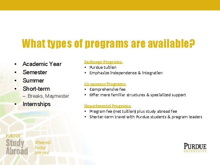 What types of programs are available? • • Academic Year Semester Summer Short-term –