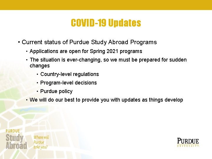 COVID-19 Updates • Current status of Purdue Study Abroad Programs • Applications are open