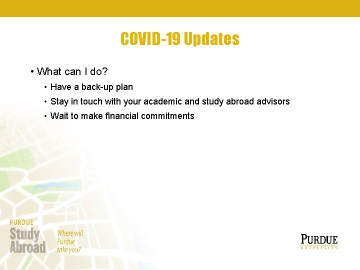 COVID-19 Updates • What can I do? • Have a back-up plan • Stay