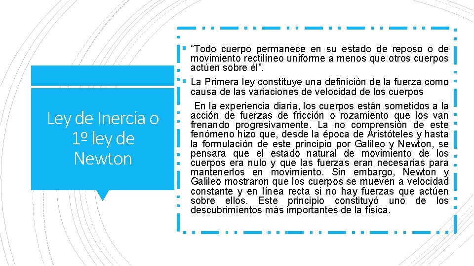 § “Todo cuerpo permanece en su estado de reposo o de Ley de Inercia