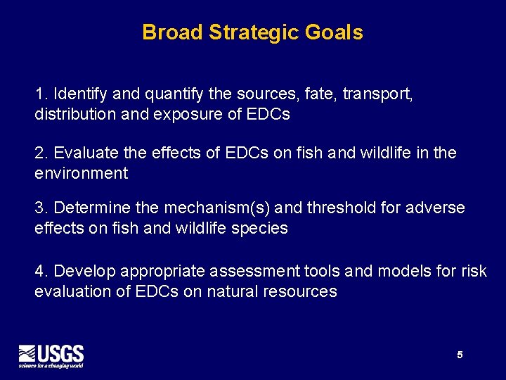 Broad Strategic Goals 1. Identify and quantify the sources, fate, transport, distribution and exposure