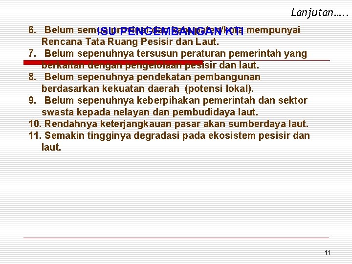 Lanjutan…. . 6. Belum semua dan kabupaten/kota ISUprovinsi PENGEMBANGAN KTI mempunyai Rencana Tata Ruang