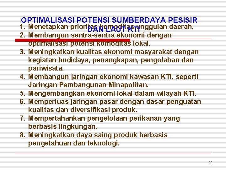 OPTIMALISASI POTENSI SUMBERDAYA PESISIR 1. Menetapkan prioritas komoditas unggulan daerah. DAN LAUT KTI 2.