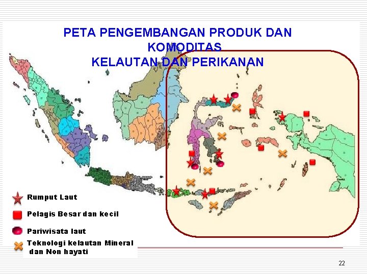 PETA PENGEMBANGAN PRODUK DAN KOMODITAS KELAUTAN DAN PERIKANAN Rumput Laut Pelagis Besar dan kecil