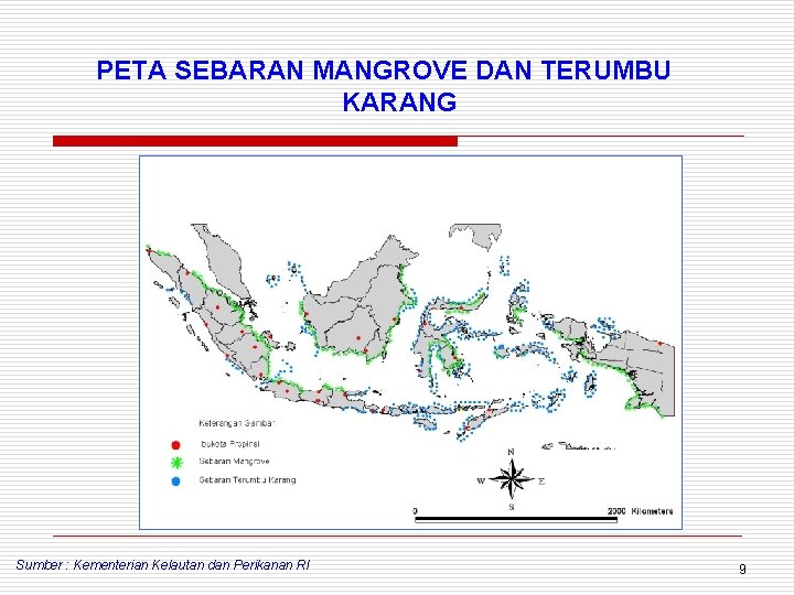 PETA SEBARAN MANGROVE DAN TERUMBU KARANG Sumber : Kementerian Kelautan dan Perikanan RI 9