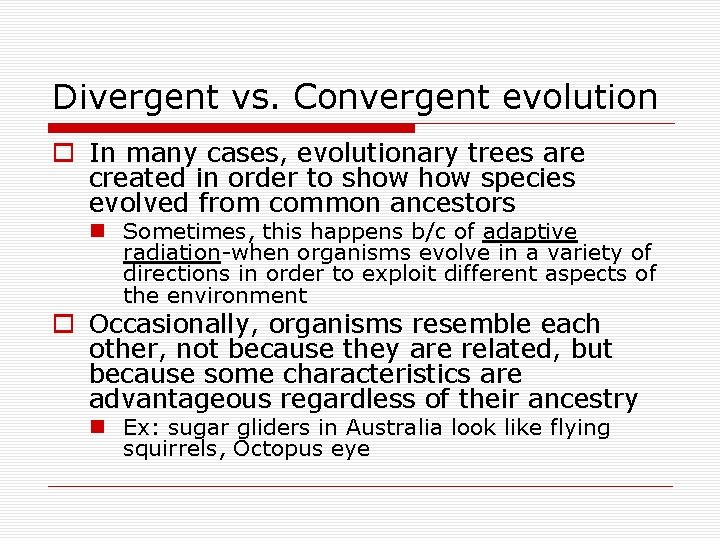 Divergent vs. Convergent evolution o In many cases, evolutionary trees are created in order