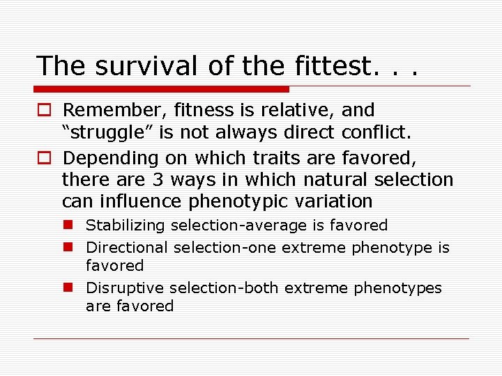 The survival of the fittest. . . o Remember, fitness is relative, and “struggle”