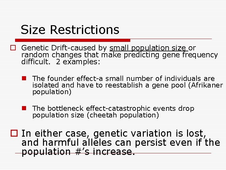Size Restrictions o Genetic Drift-caused by small population size or random changes that make