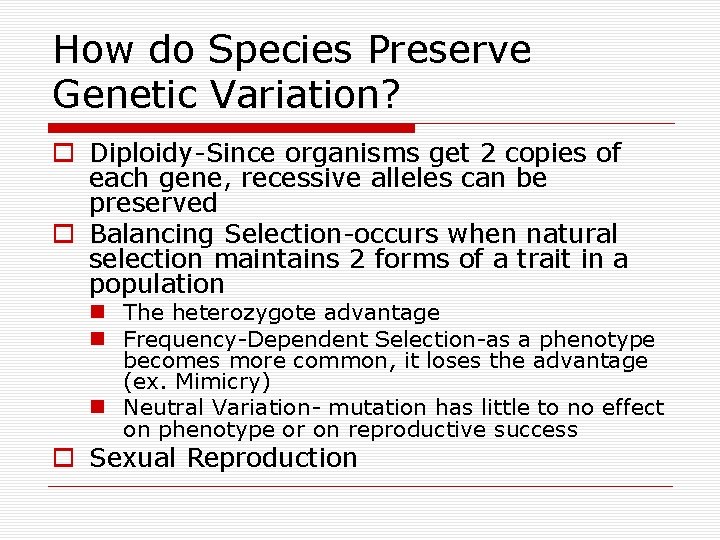 How do Species Preserve Genetic Variation? o Diploidy-Since organisms get 2 copies of each