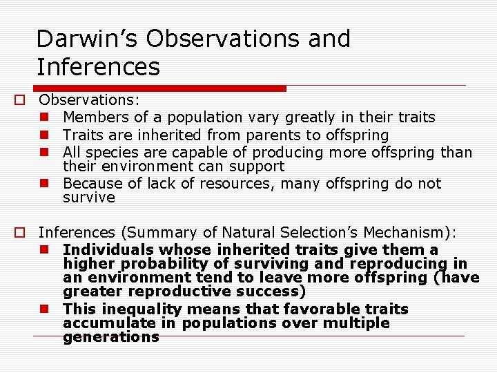 Darwin’s Observations and Inferences o Observations: n Members of a population vary greatly in