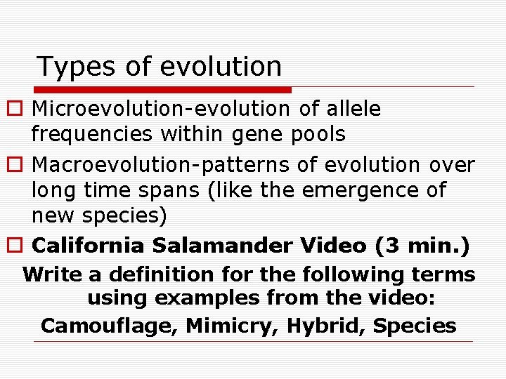 Types of evolution o Microevolution-evolution of allele frequencies within gene pools o Macroevolution-patterns of