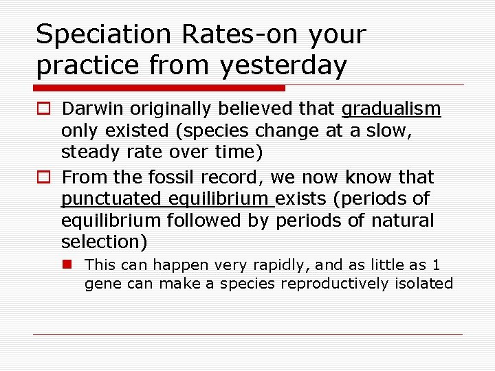 Speciation Rates-on your practice from yesterday o Darwin originally believed that gradualism only existed