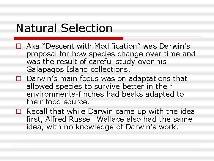 Natural Selection o Aka “Descent with Modification” was Darwin’s proposal for how species change