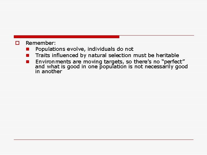 o Remember: n Populations evolve, individuals do not n Traits influenced by natural selection