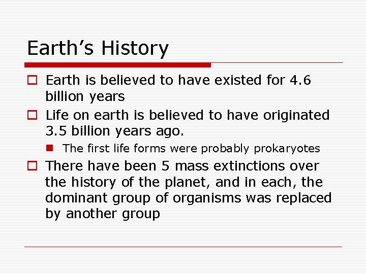 Earth’s History o Earth is believed to have existed for 4. 6 billion years
