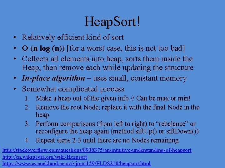 Heap. Sort! • Relatively efficient kind of sort • O (n log (n)) [for