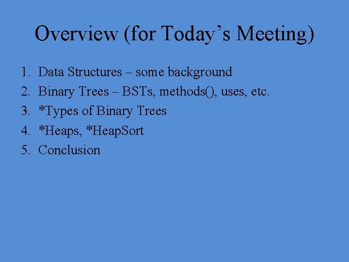 Overview (for Today’s Meeting) 1. 2. 3. 4. 5. Data Structures – some background