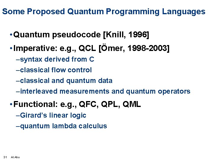 Some Proposed Quantum Programming Languages • Quantum pseudocode [Knill, 1996] • Imperative: e. g.