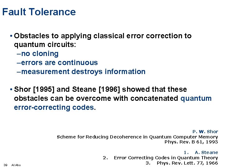 Fault Tolerance • Obstacles to applying classical error correction to quantum circuits: –no cloning